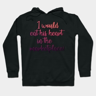 Much Ado About Nothing Eat Your Heart Out Hoodie